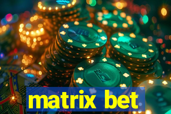 matrix bet