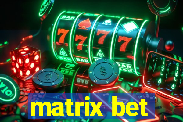 matrix bet