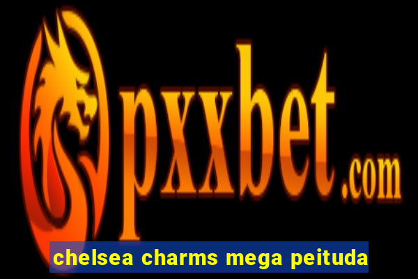 chelsea charms mega peituda