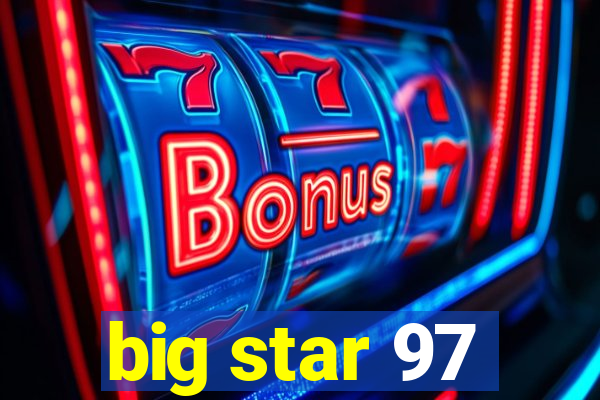 big star 97