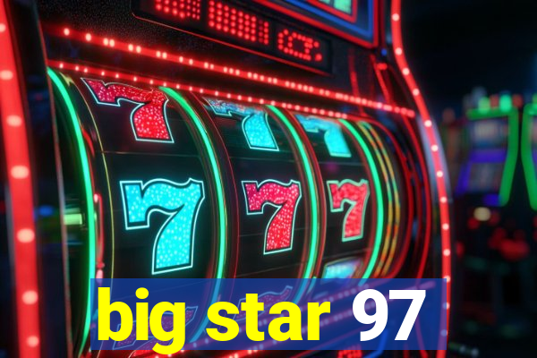 big star 97