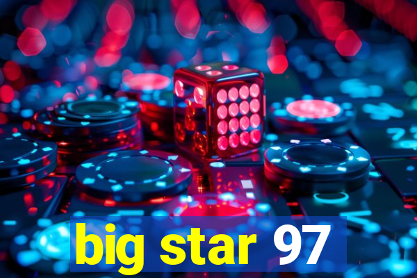 big star 97