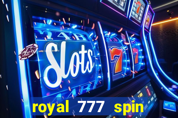 royal 777 spin slot game