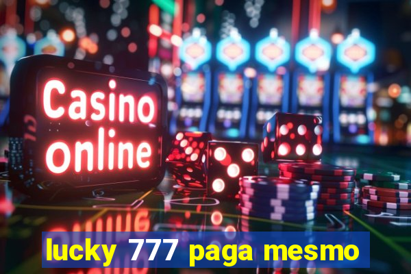 lucky 777 paga mesmo