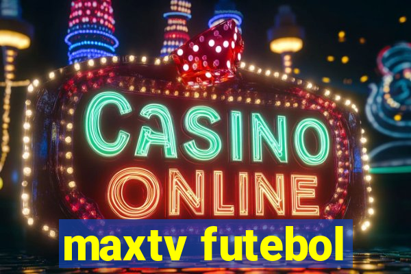 maxtv futebol