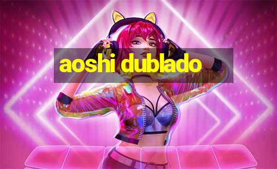 aoshi dublado