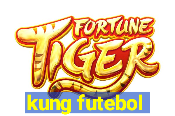 kung futebol