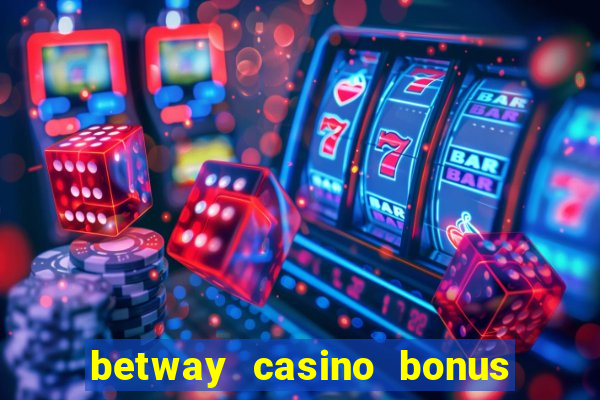 betway casino bonus terms and conditions