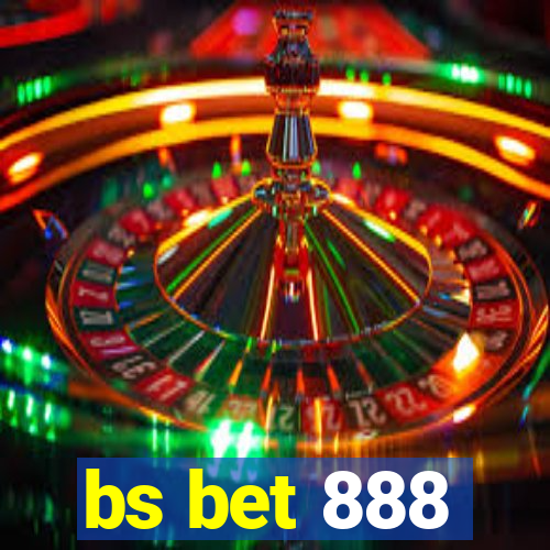 bs bet 888