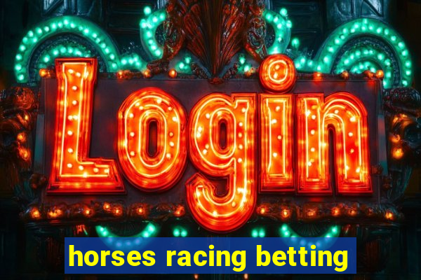 horses racing betting