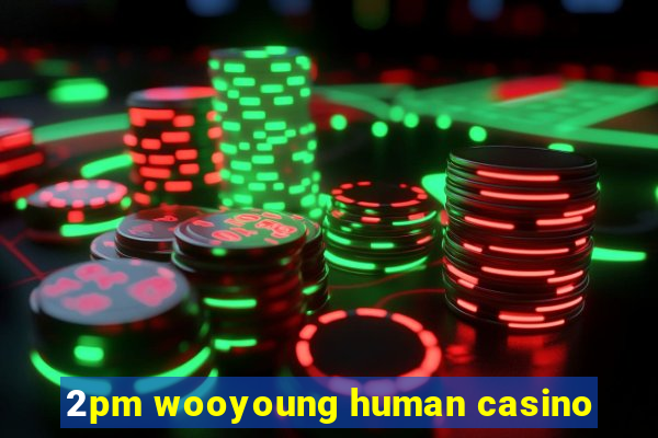 2pm wooyoung human casino