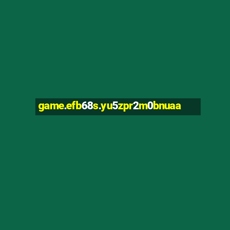 game.efb68s.yu5zpr2m0bnuaa