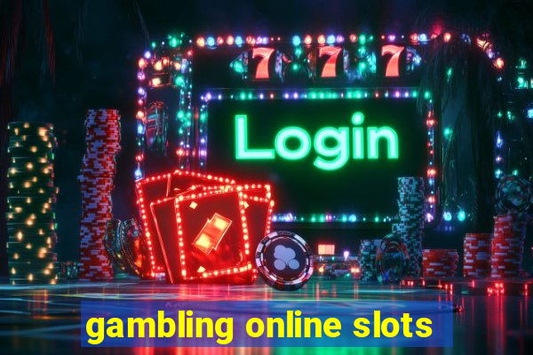 gambling online slots