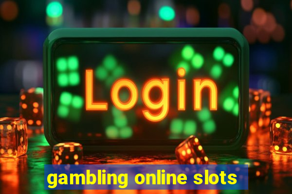 gambling online slots