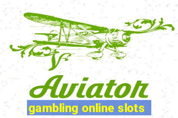 gambling online slots