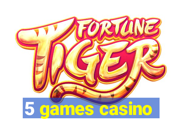 5 games casino