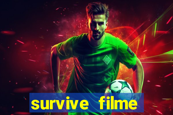 survive filme completo dublado