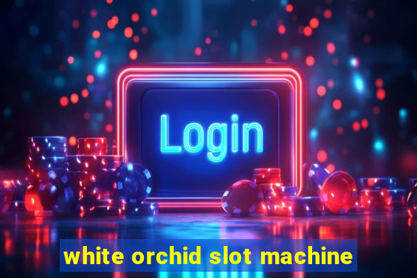 white orchid slot machine