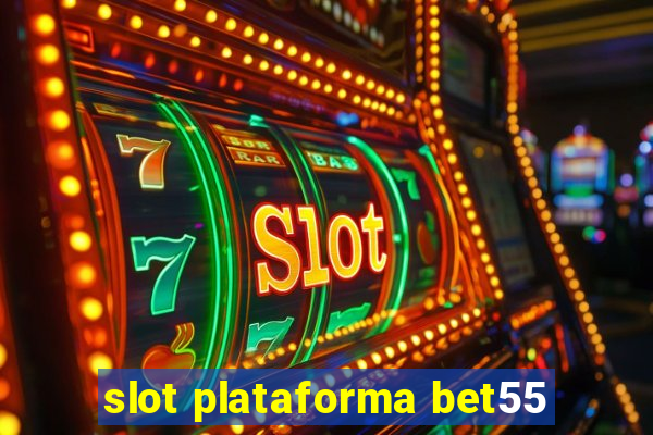 slot plataforma bet55