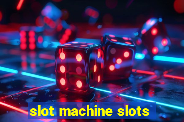 slot machine slots