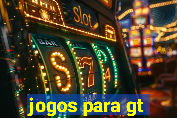 jogos para gt