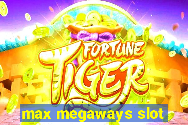 max megaways slot