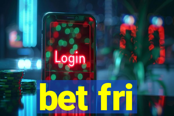 bet fri