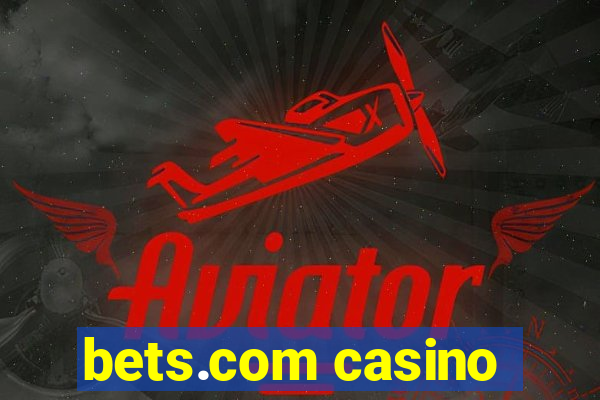 bets.com casino