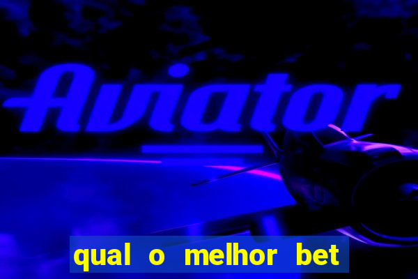 qual o melhor bet para apostar