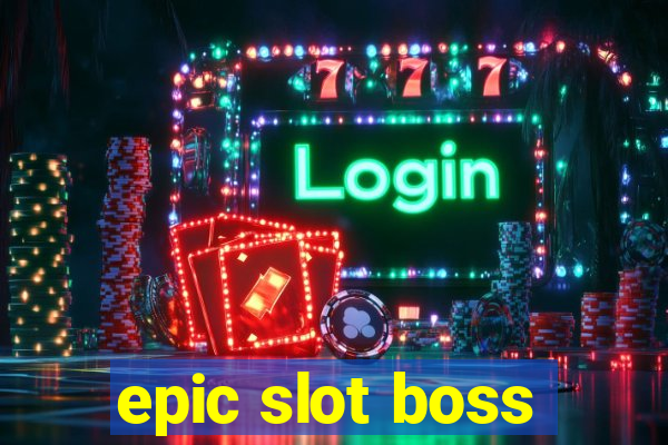 epic slot boss