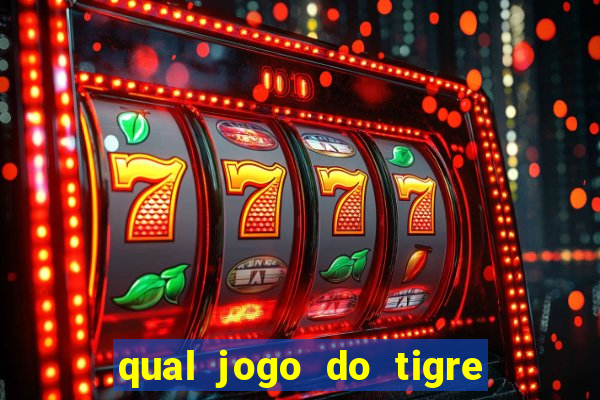 qual jogo do tigre que paga de verdade