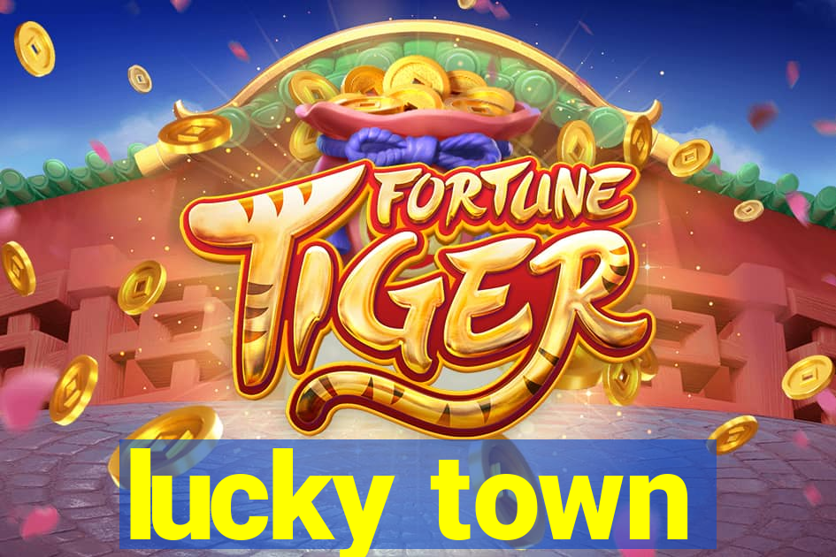 lucky town