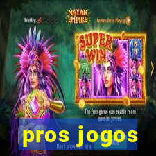 pros jogos