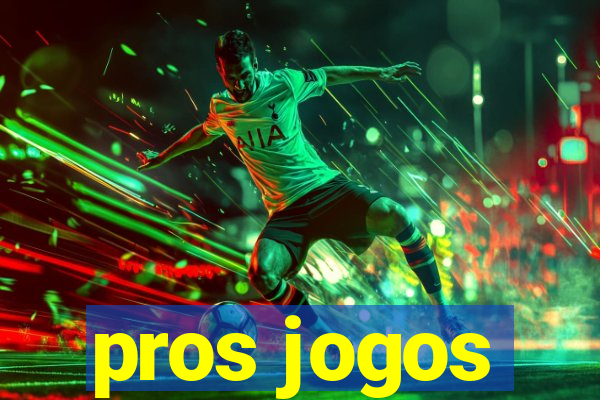 pros jogos