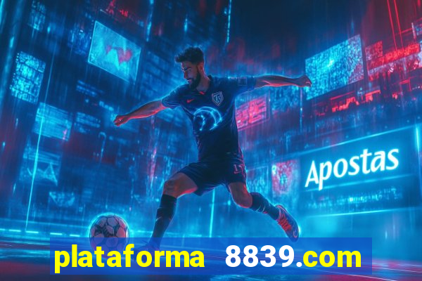 plataforma 8839.com é confiável