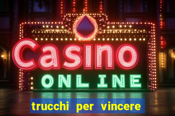 trucchi per vincere alle slot da bar