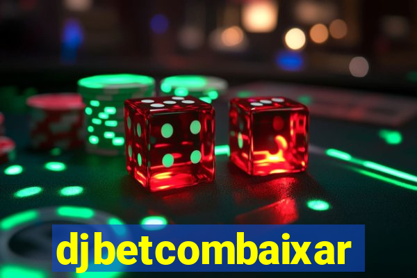 djbetcombaixar