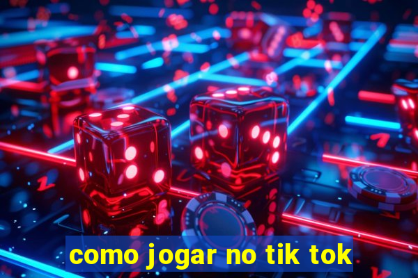 como jogar no tik tok