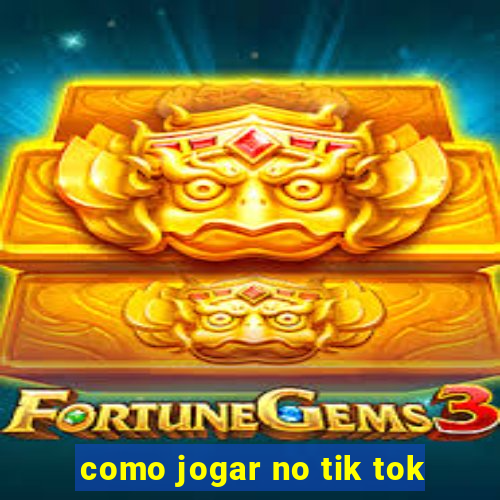 como jogar no tik tok