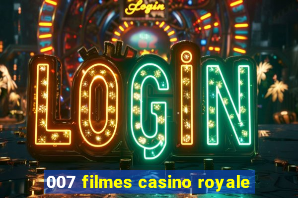 007 filmes casino royale