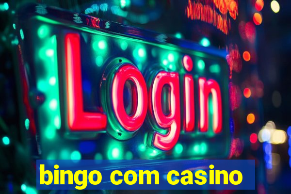 bingo com casino