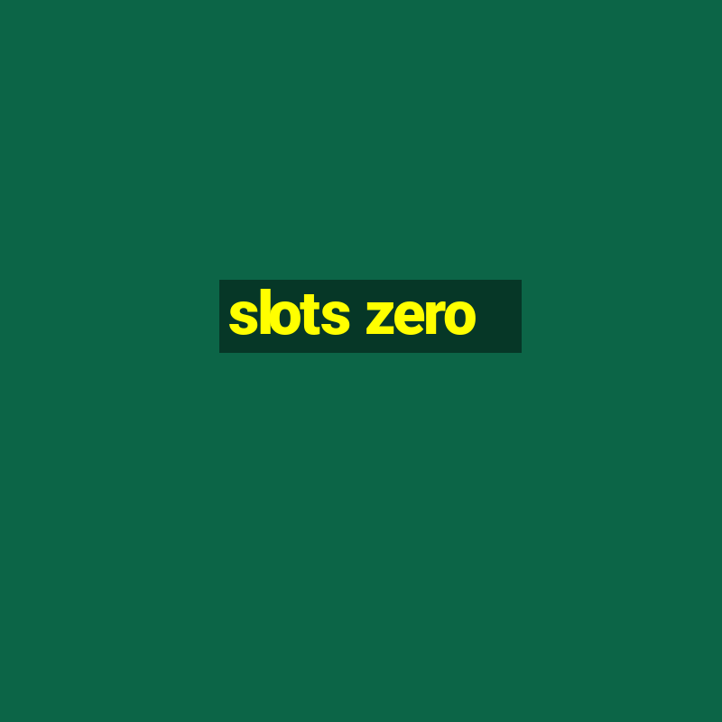 slots zero