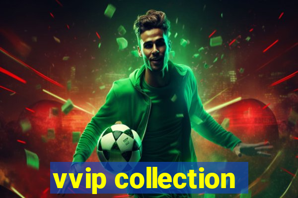 vvip collection