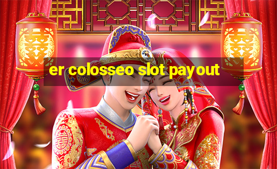 er colosseo slot payout