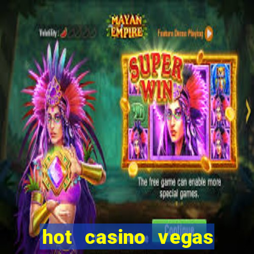 hot casino vegas slots games