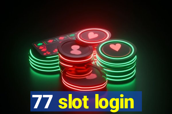 77 slot login