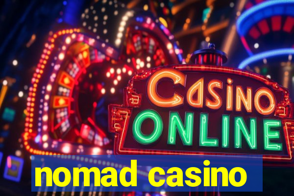 nomad casino