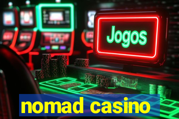 nomad casino