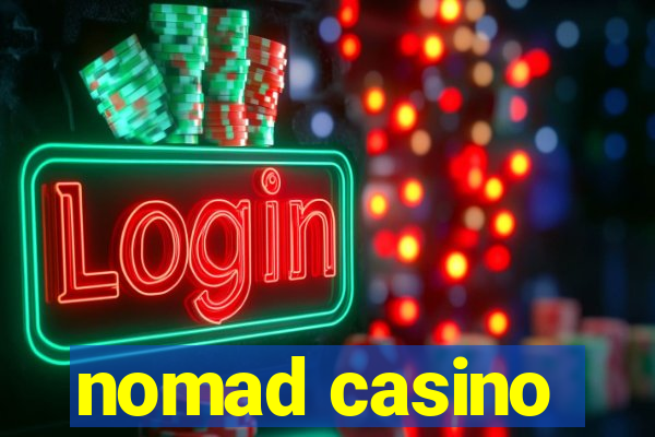 nomad casino