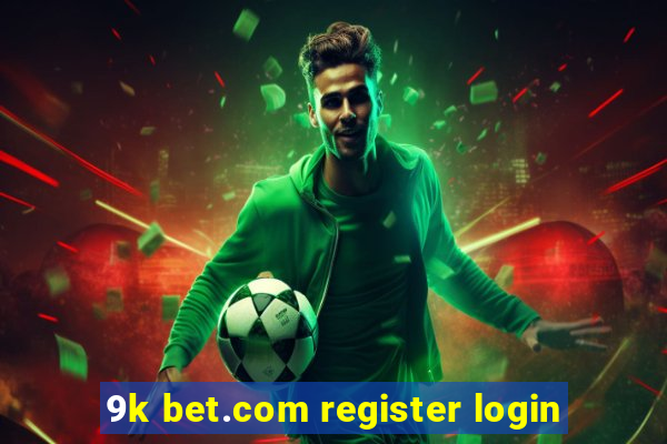 9k bet.com register login